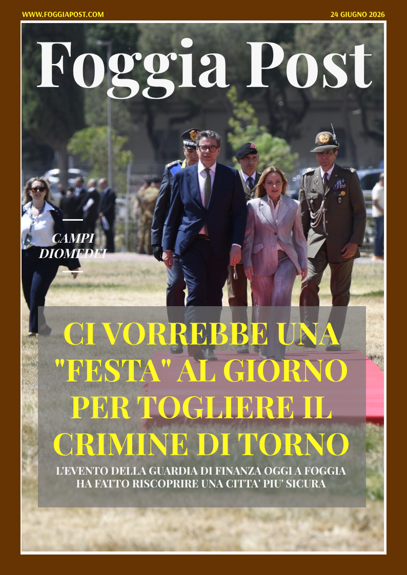 Foggia Post 24 giugno 2026. Sfoglia gratuitamente il giornale