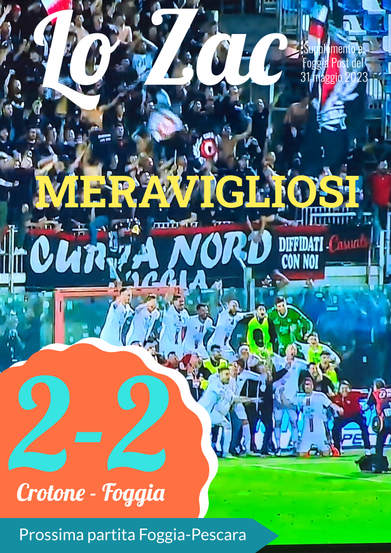 Lo Zac del 31 maggio 2023. Crotone 2-2 Foggia. E’ semifinale con il Pescara