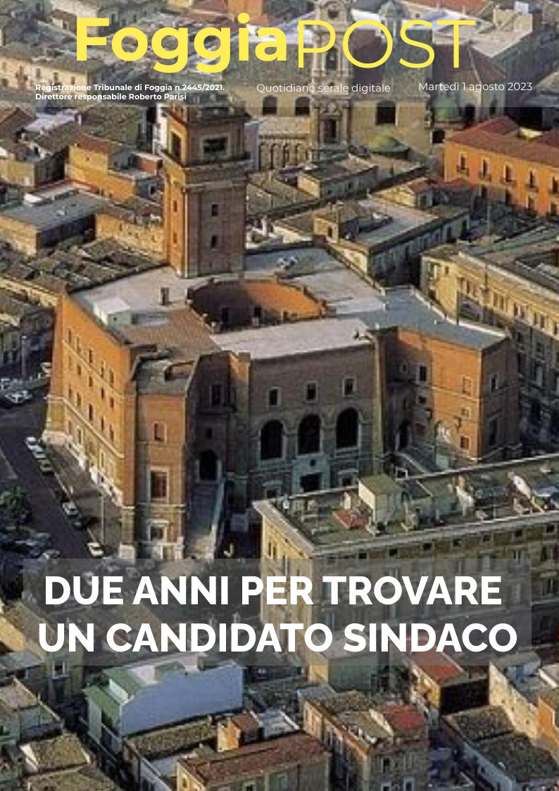 Foggia Post 1 agosto 2023. Sfoglia gratuitamente il giornale