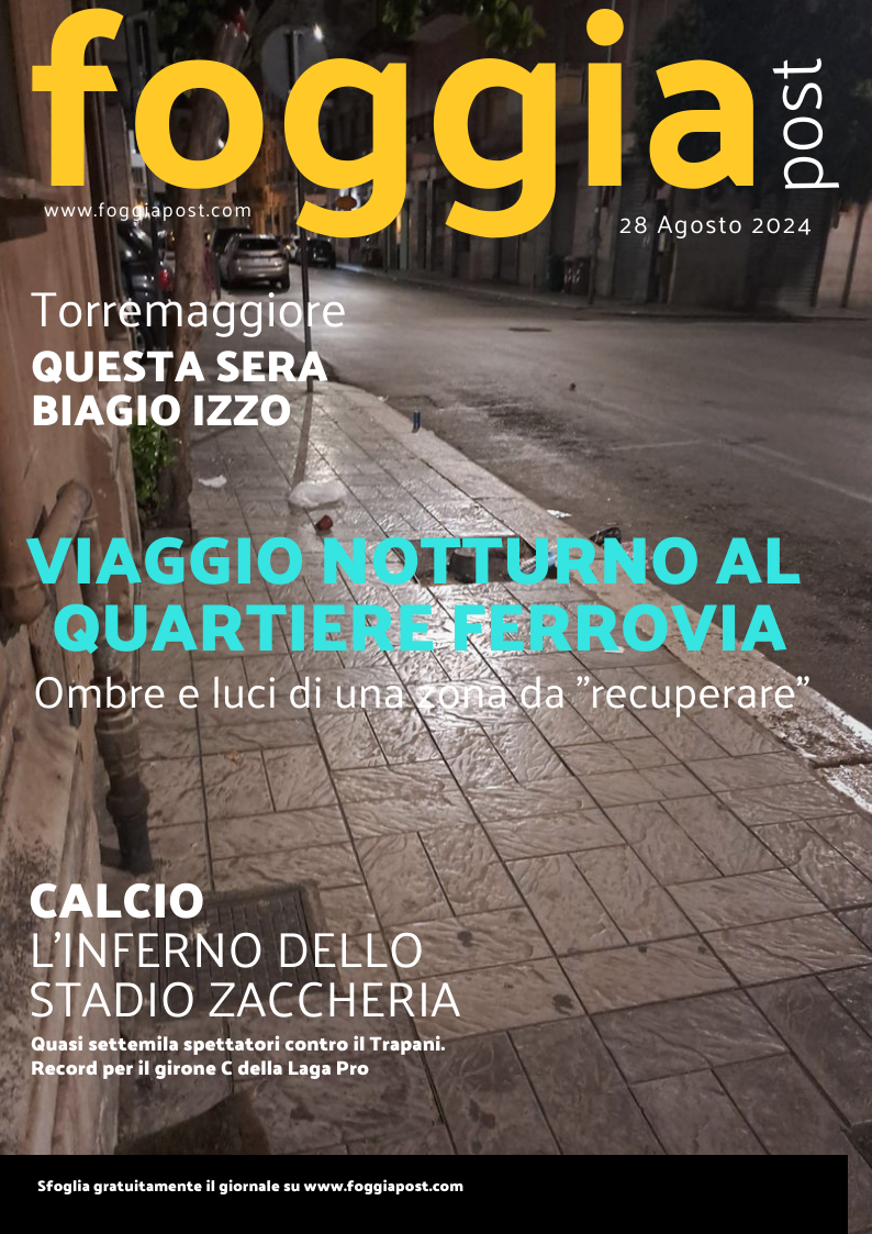 Foggia Post 28 agosto 2024. Sfoglia gratuitamente il giornale