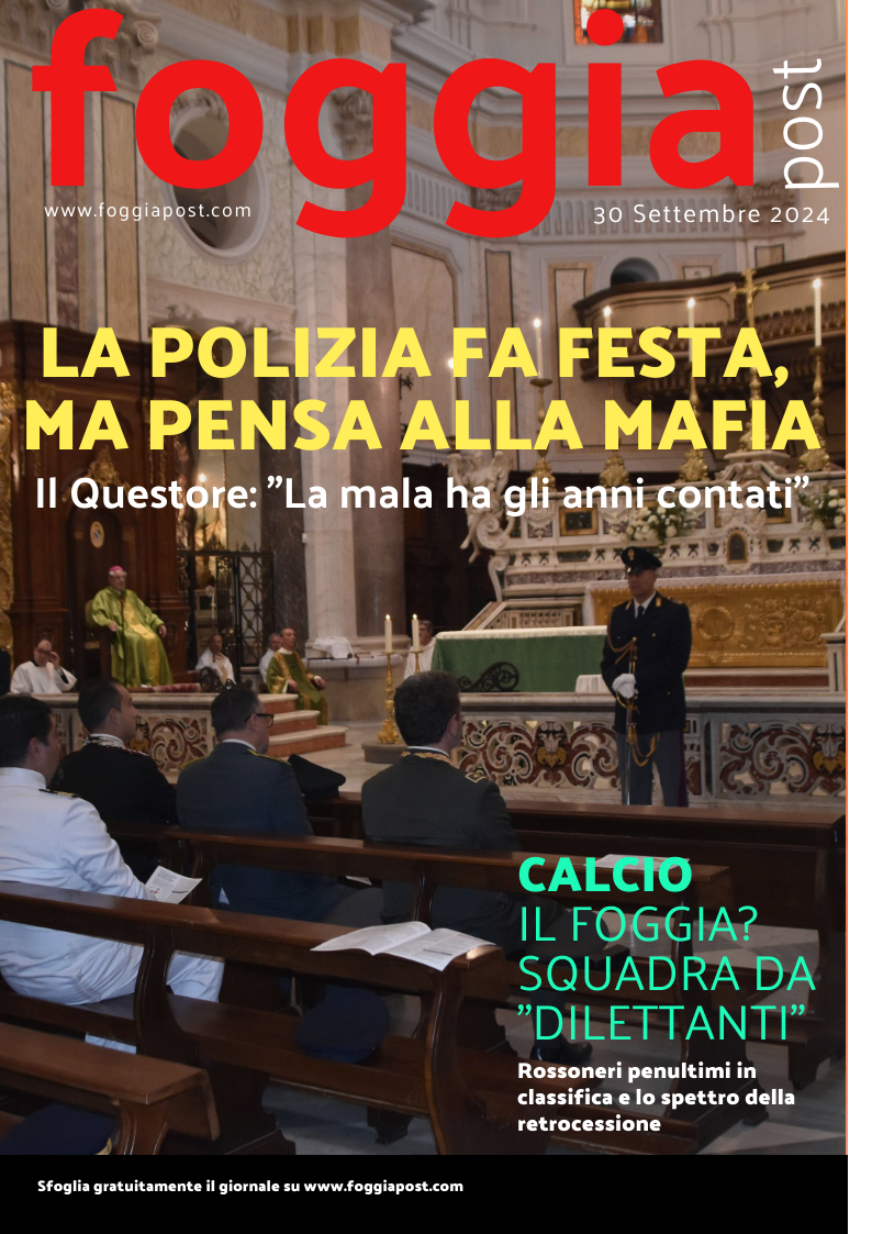 Foggia Post 30 settembre 2024. Sfoglia gratuitamente il giornale