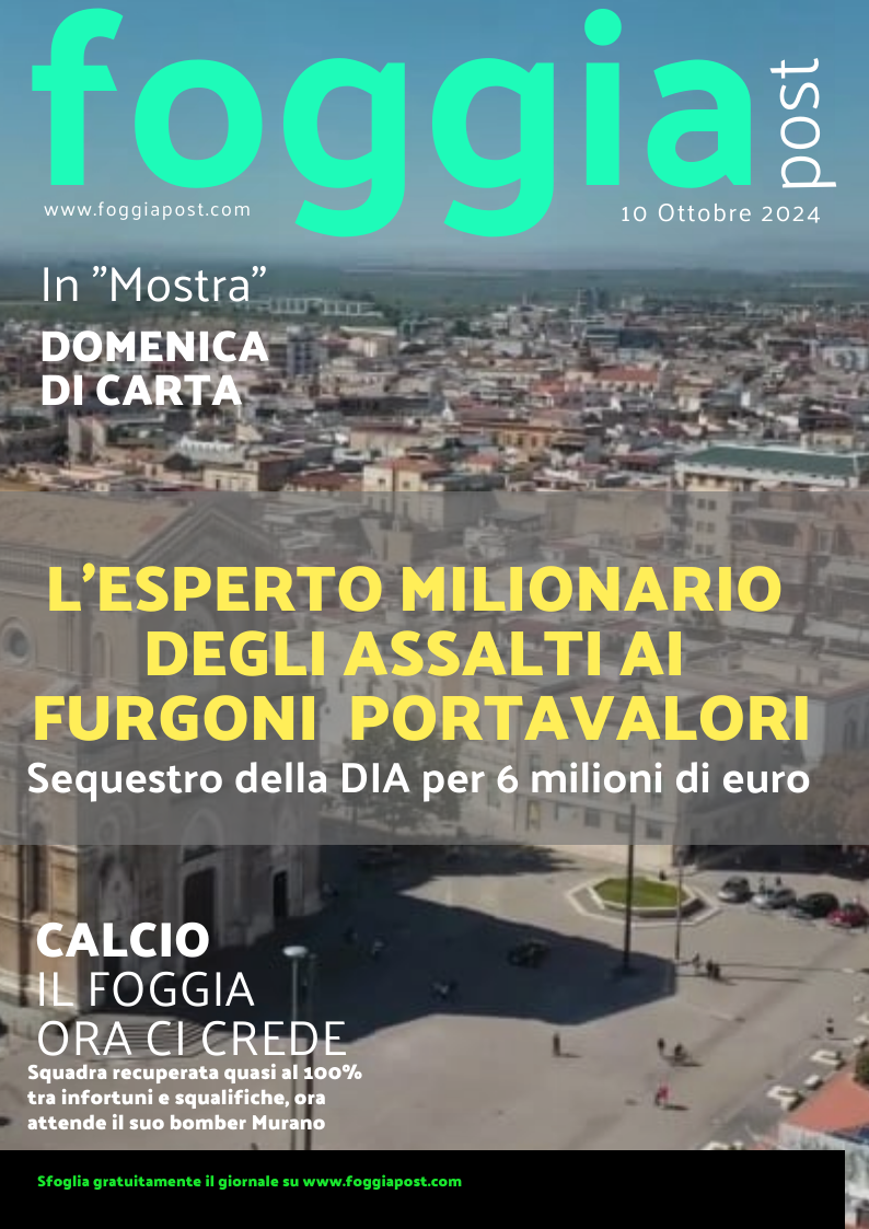 Foggia Post 10 ottobre 2024. Sfoglia gratuitamente il giornale