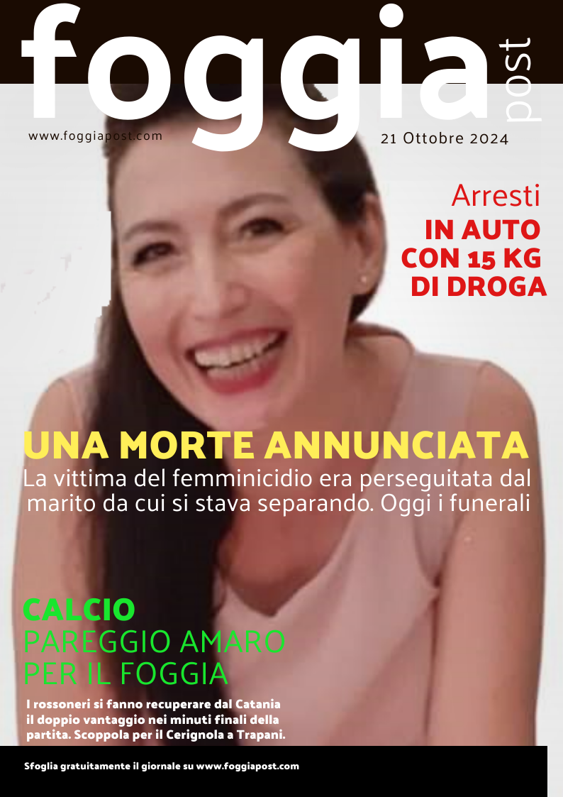 Foggia Post 21 ottobre 2024. Sfoglia gratuitamente il giornale