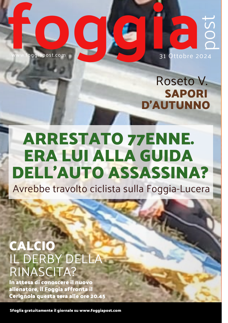 Foggia Post 31 ottobre 2024. Sfoglia gratuitamente il giornale