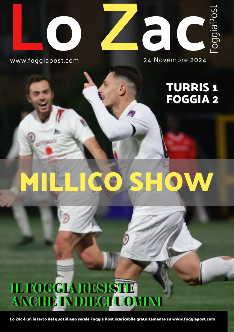 Lo Zac del 24 novembre 2024. Turris 1-2 Foggia. Millico show