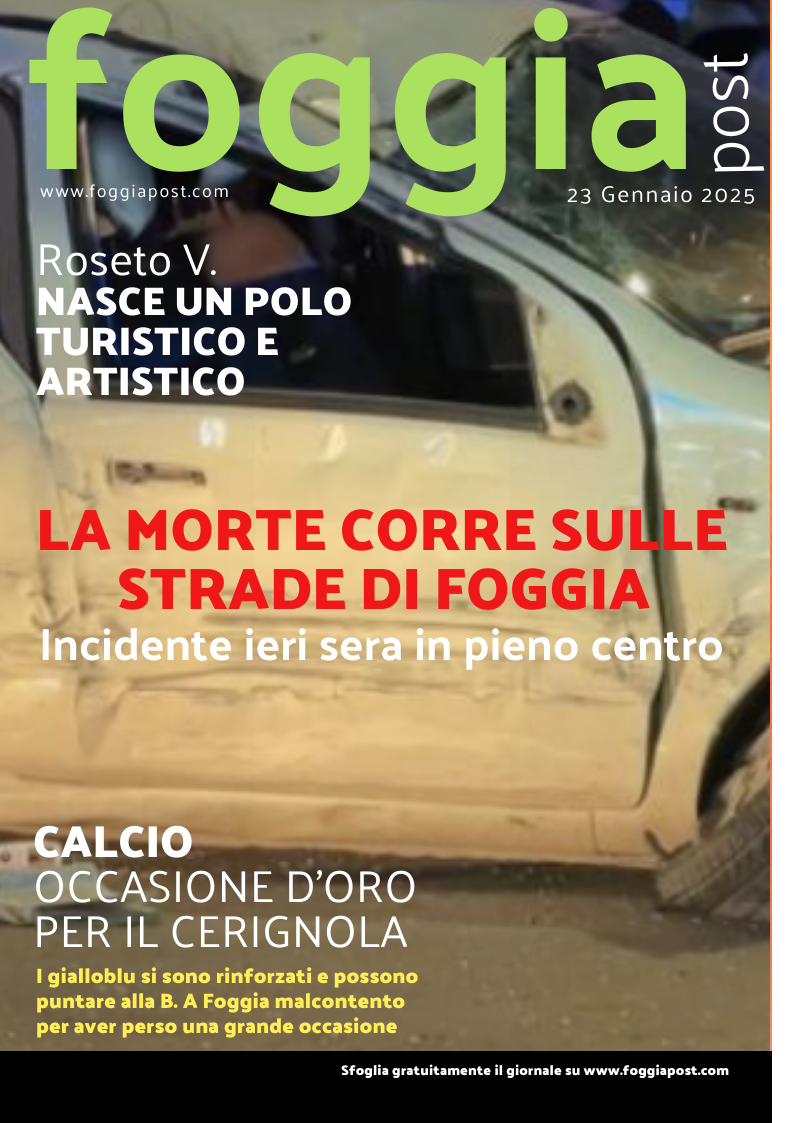 Foggia Post 23 gennaio 2025. Sfoglia gratuitamente il giornale