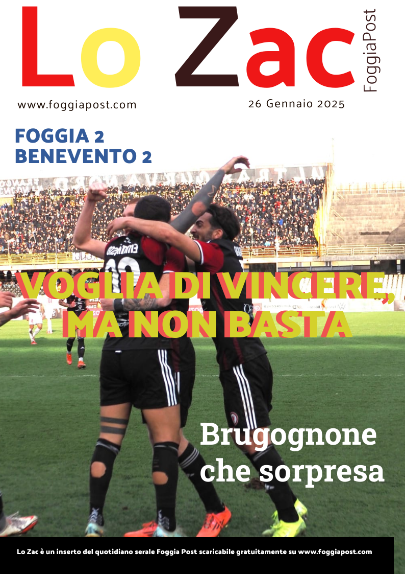 Lo Zac del 26 gennaio 2025. Foggia 2-2 Benevento. Rossoneri dominatori per tutta la partita rischiano la beffa