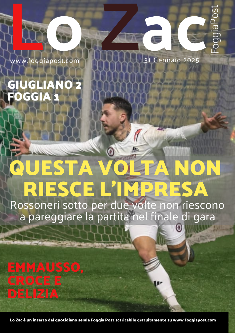 Lo Zac del 31 gennaio 2025. Giugliano 2-1 Foggia. Il solito Foggia, la solita sconfitta