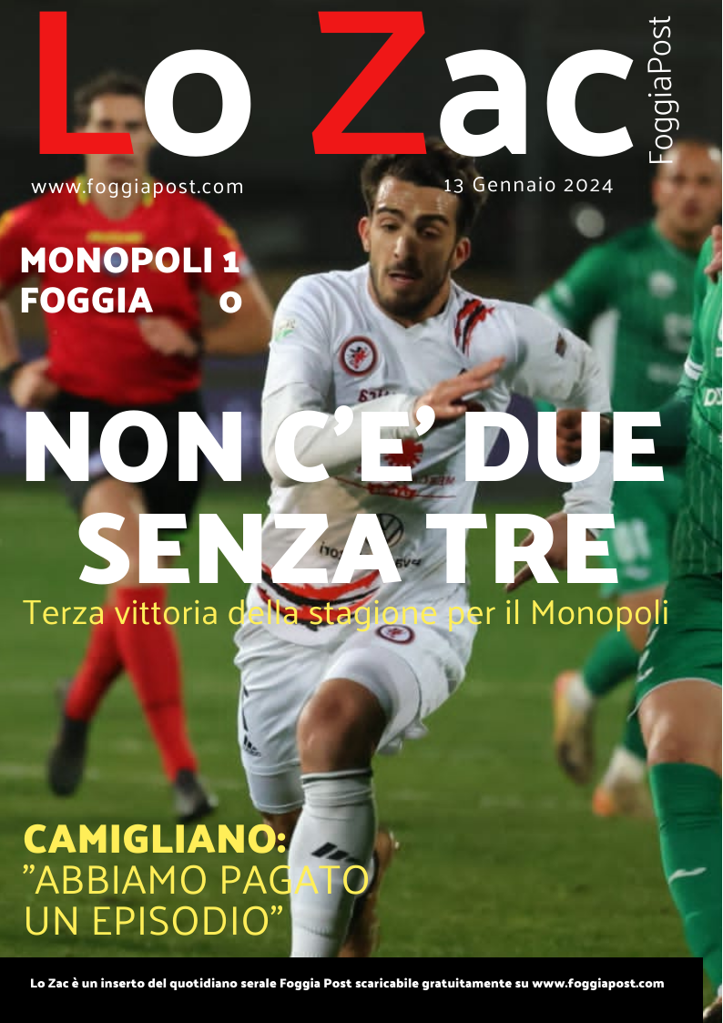 Lo Zac del 13 gennaio 2025. Monopoli 1-0 Foggia. Rossoneri ancora a secco in attacco