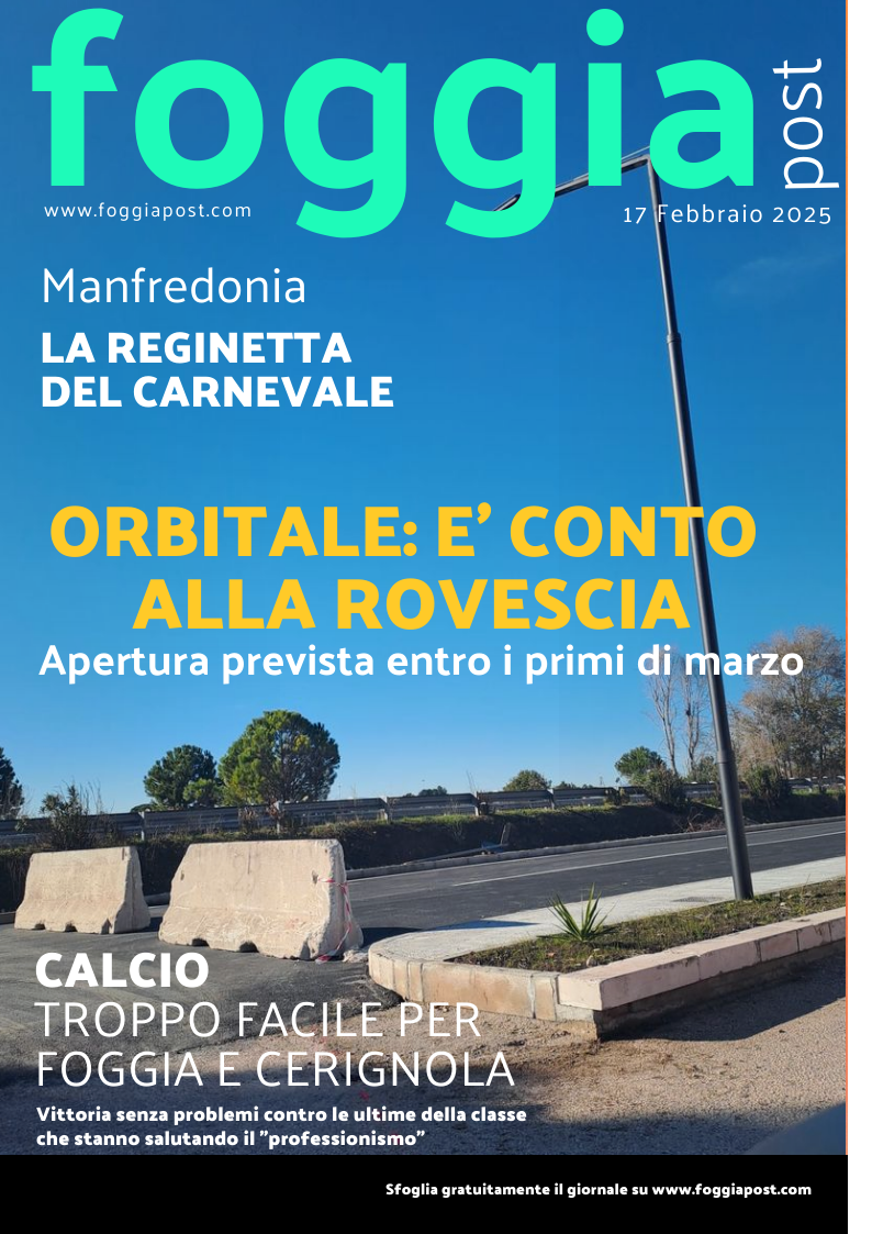 Foggia Post 17 febbraio 2025. Sfoglia gratuitamente il giornale