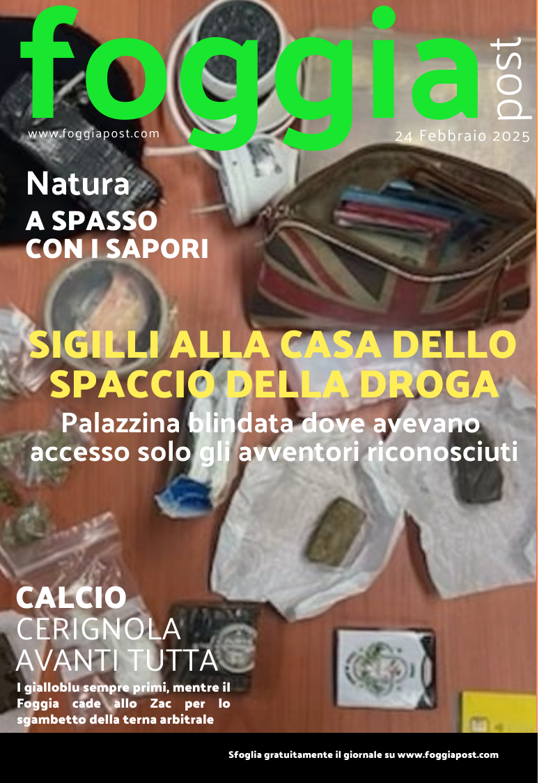 Foggia Post 24 febbraio 2025. Sfoglia gratuitamente il giornale