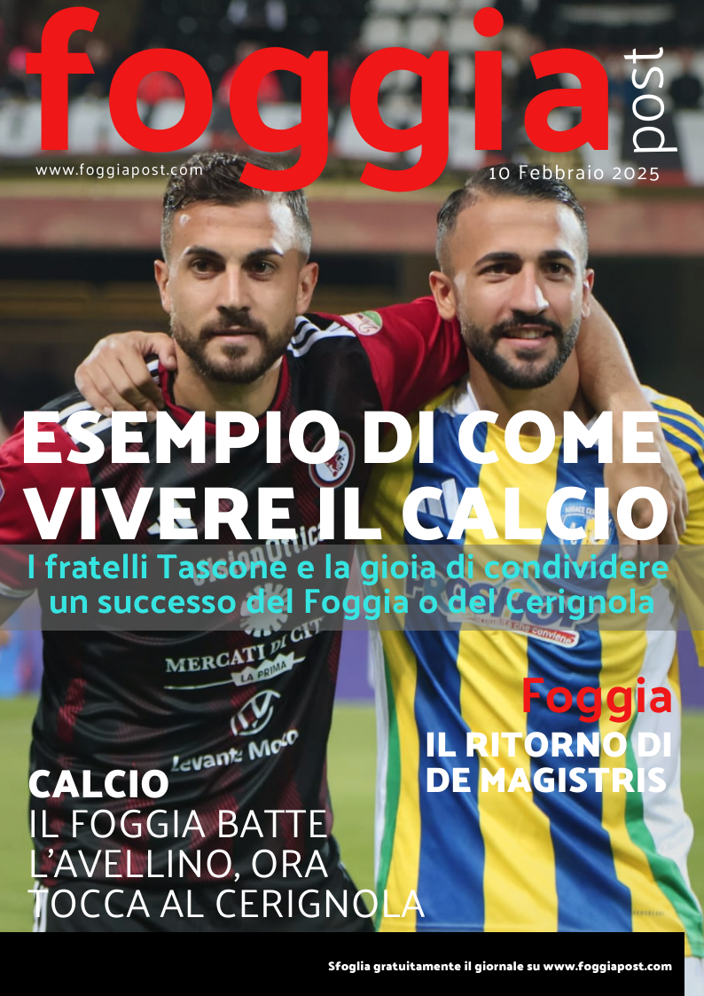 Foggia Post 10 febbraio 2025. Sfoglia gratuitamente il giornale