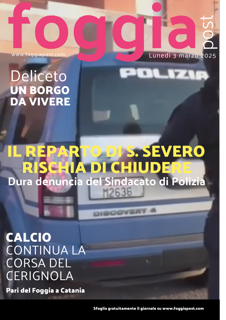 Foggia Post 3 marzo 2025. Sfoglia gratuitamente il giornale
