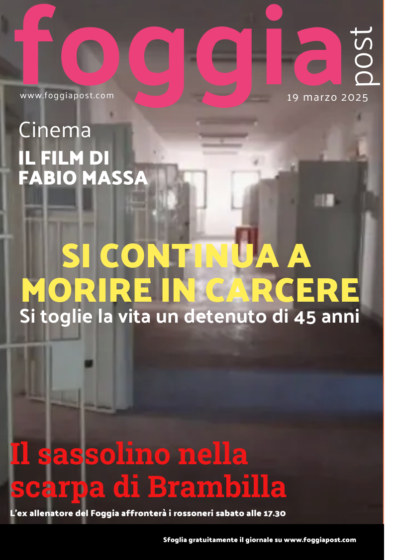 Foggia Post 19 marzo 2025. Sfoglia gratuitamente il giornale