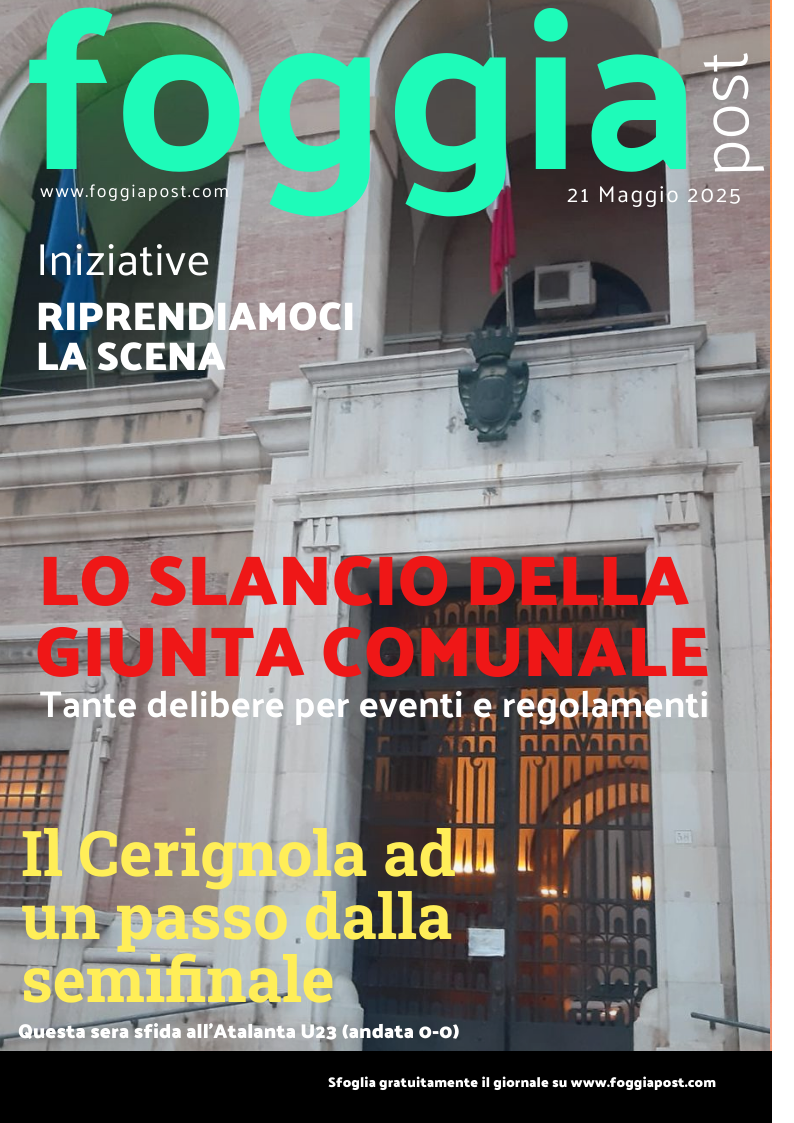 Foggia Post 21 maggio 2025. Sfoglia gratuitamente il giornale