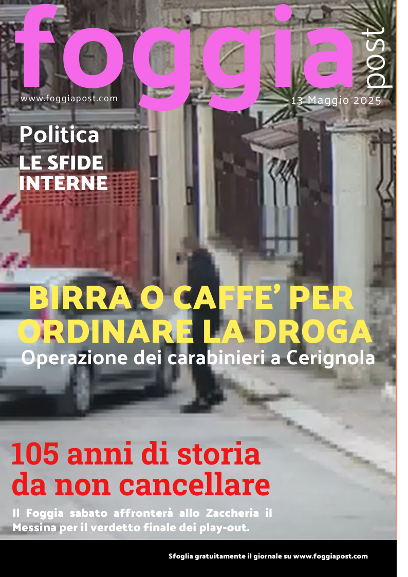 Foggia Post 13 maggio 2025. Sfoglia gratuitamente il giornale