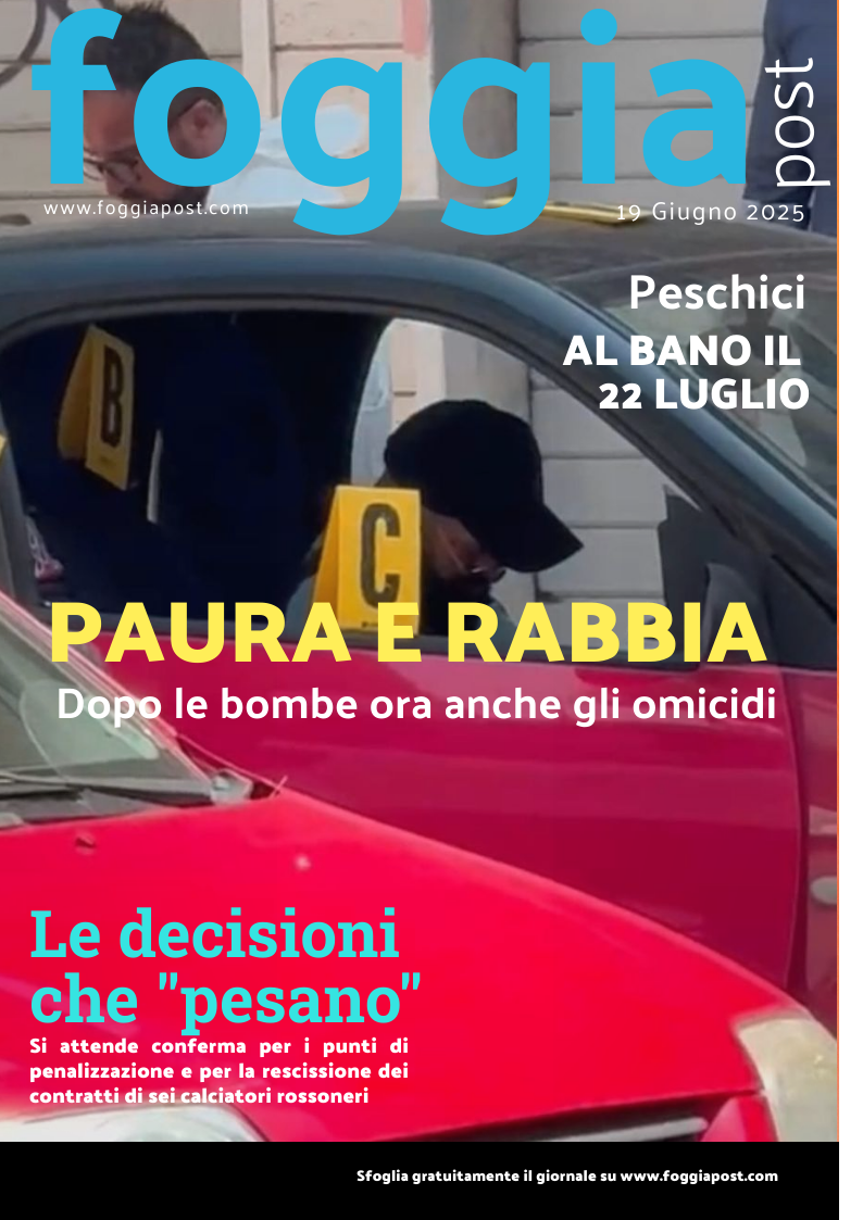 Foggia Post 19 giugno 2025. Sfoglia gratuitamente il giornale