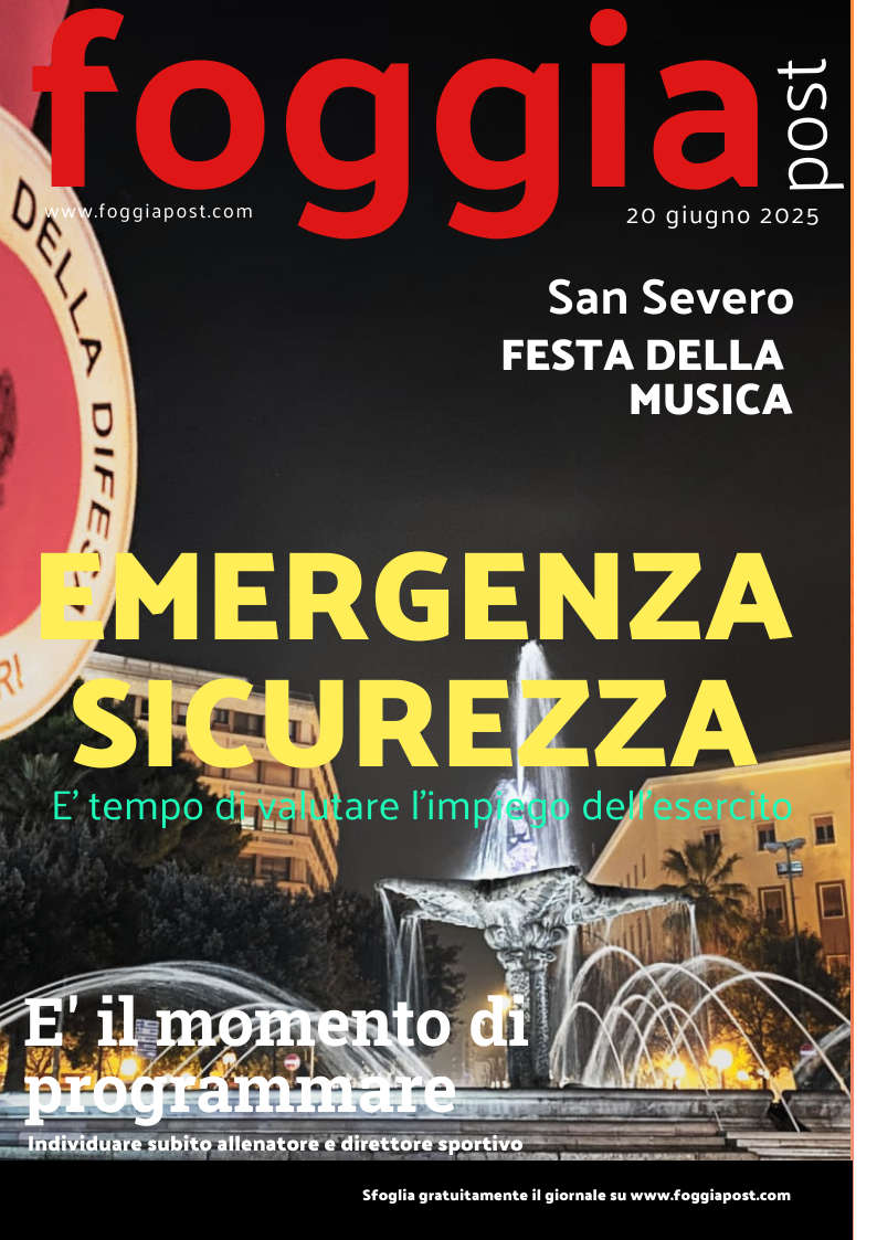 Foggia Post 20 giugno 2025. Sfoglia gratuitamente il giornale
