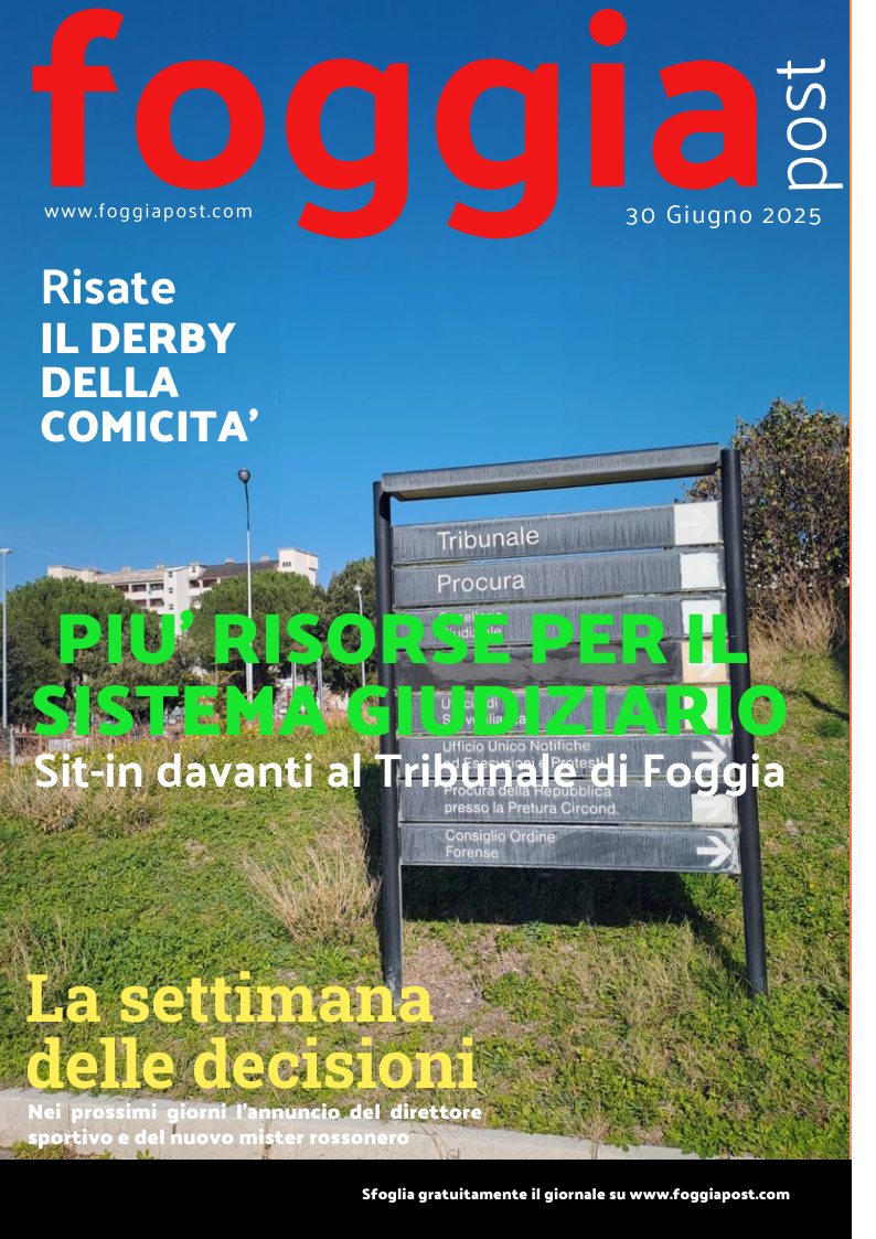 Foggia Post 30 giugno 2025. Sfoglia gratuitamente il giornale