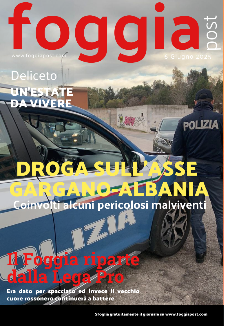 Foggia Post 6 giugno 2025. Sfoglia gratuitamente il giornale
