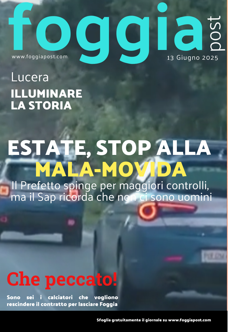 Foggia Post 13 giugno 2025. Sfoglia gratuitamente il giornale