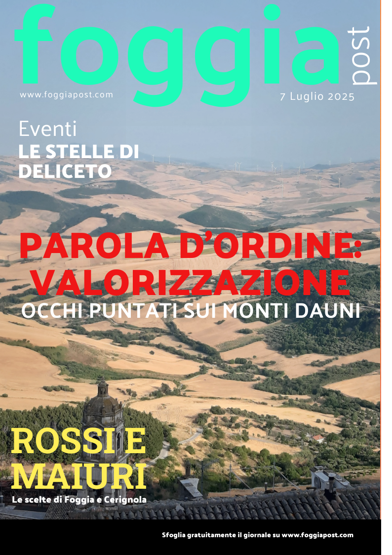 Foggia Post 7 luglio 2025. Sfoglia gratuitamente il giornale
