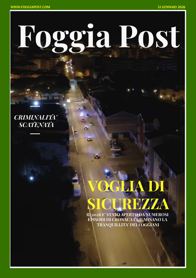 Foggia Post 12 gennaio 2026. Sfoglia gratuitamente il giornale