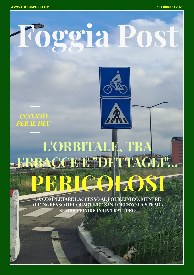 Foggia Post 13 febbraio 2026. Sfoglia gratuitamente il giornale