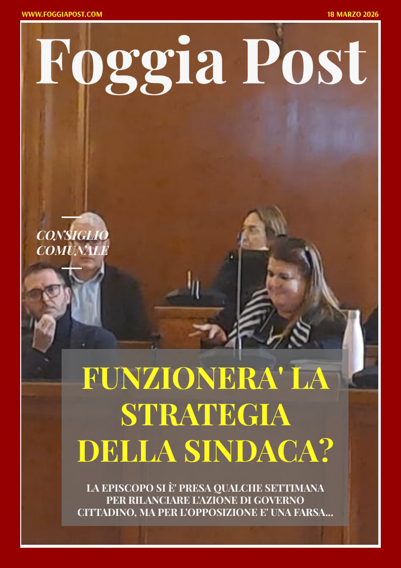Foggia Post 18 marzo 2026. Sfoglia gratuitamente il giornale