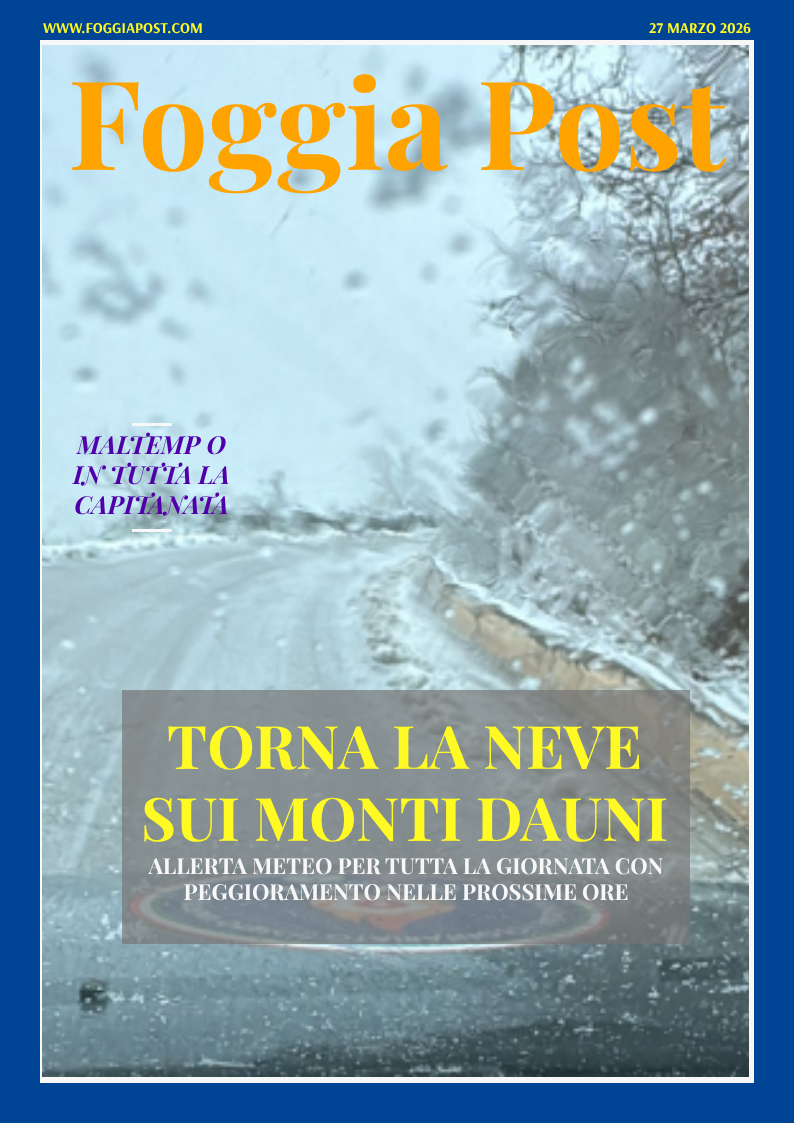 Foggia Post 27 marzo 2026. Sfoglia gratuitamente il giornale