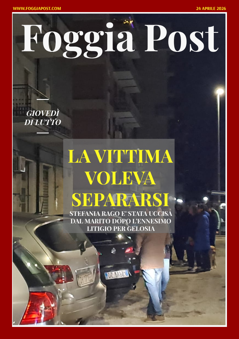 Foggia Post 24 aprile 2026. Sfoglia gratuitamente il giornale
