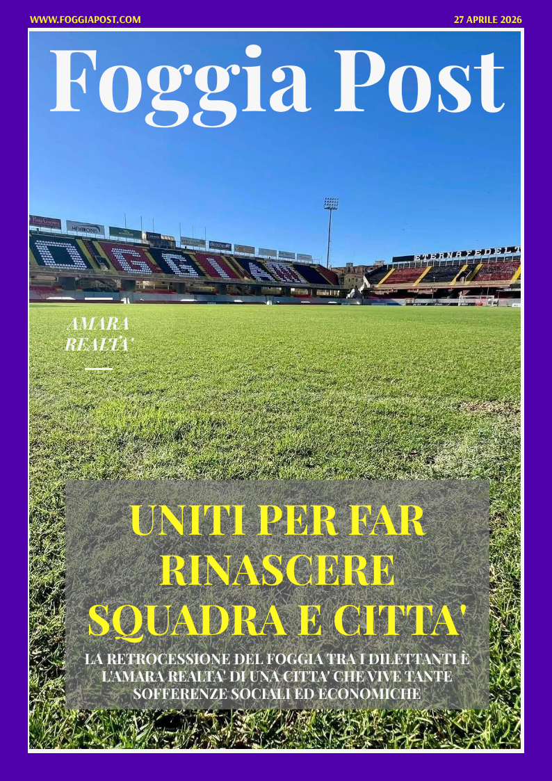 Foggia Post 27 aprile 2026. Sfoglia gratuitamente il giornale