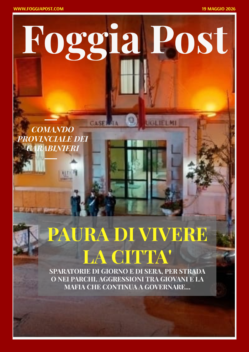 Foggia Post 19 maggio 2026. Sfoglia gratuitamente il giornale