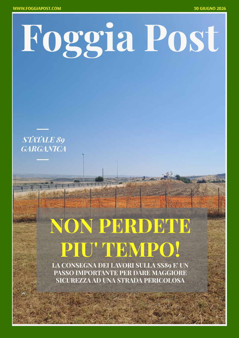 Foggia Post 30 giugno 2026. Sfoglia gratuitamente il giornale