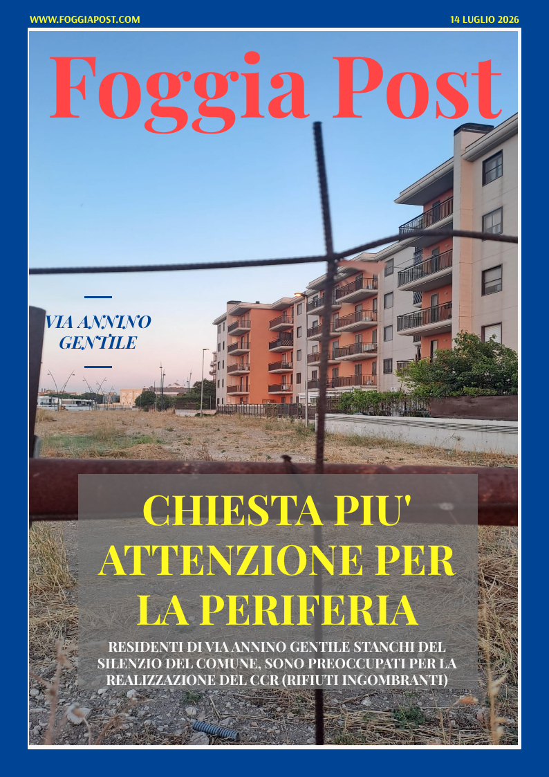 Foggia Post 14 luglio 2026.