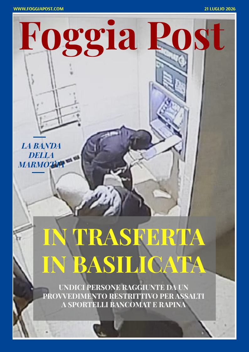 Foggia Post 21 luglio 2026. Sfoglia gratuitamente il giornale