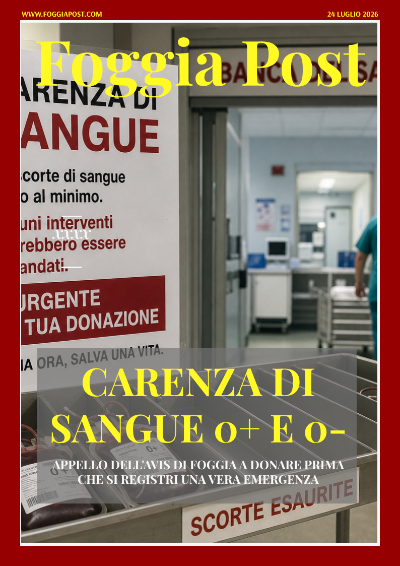 Foggia Post 24 luglio 2026. L’appello dell’Avis per la carenza di sangue
