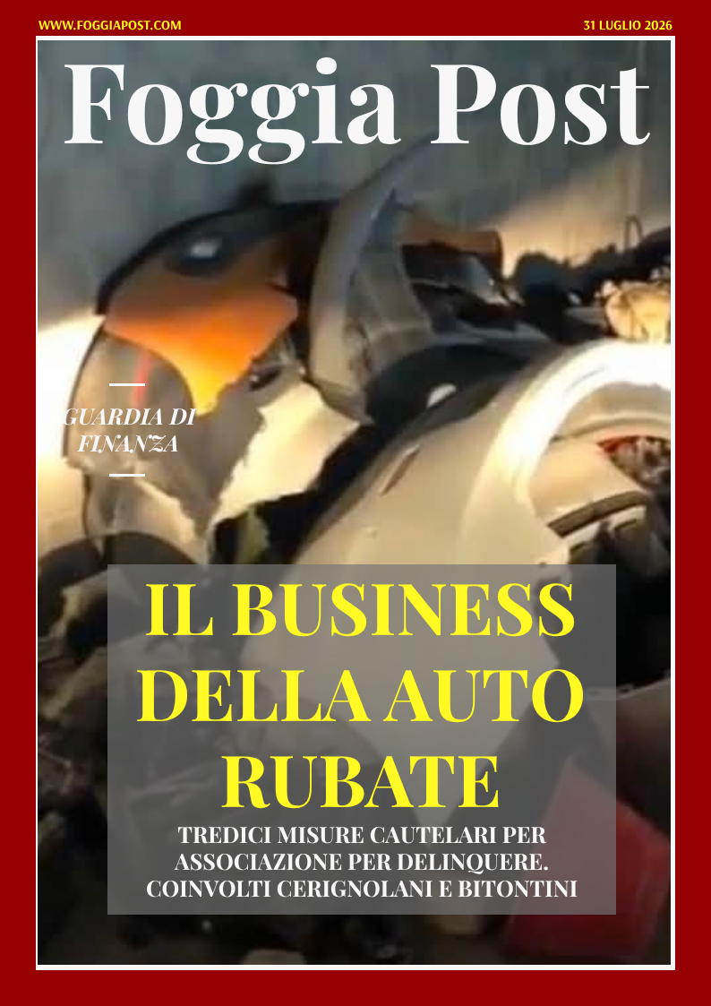 Foggia Post 31 luglio 2026. Il business dei furti d’auto