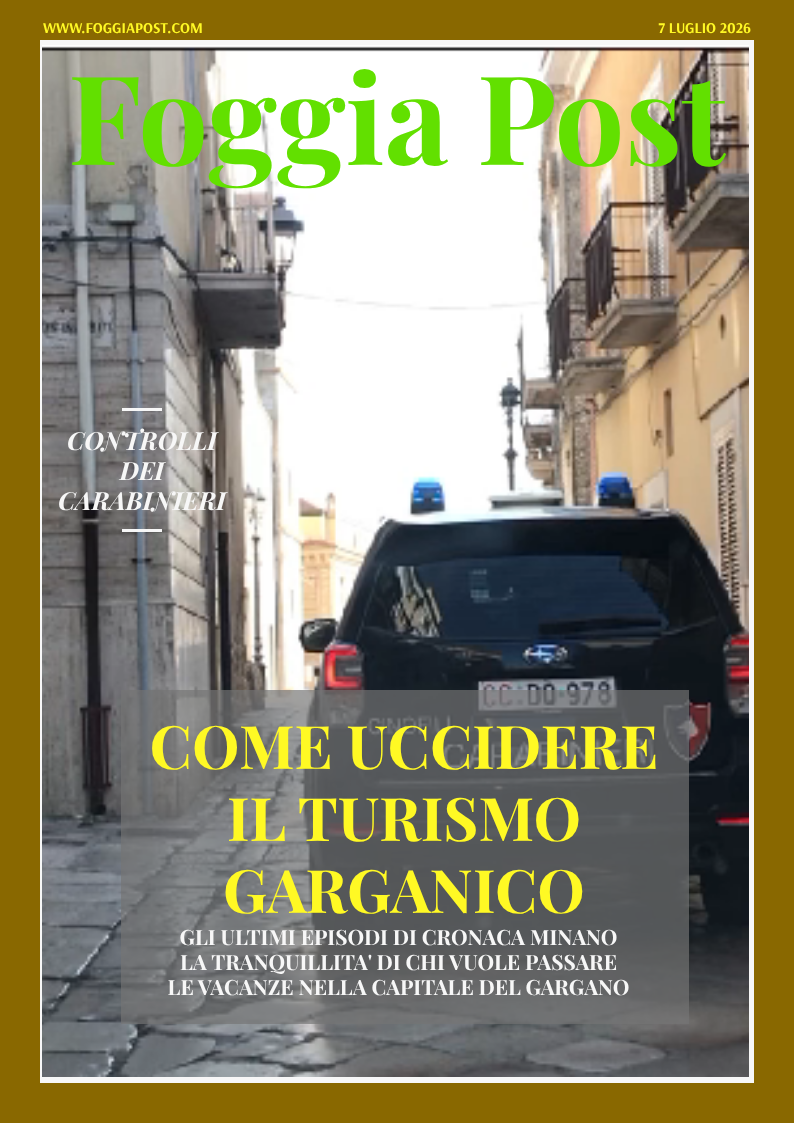 Foggia Post 7 luglio 2026. Sfoglia gratuitamente il giornale