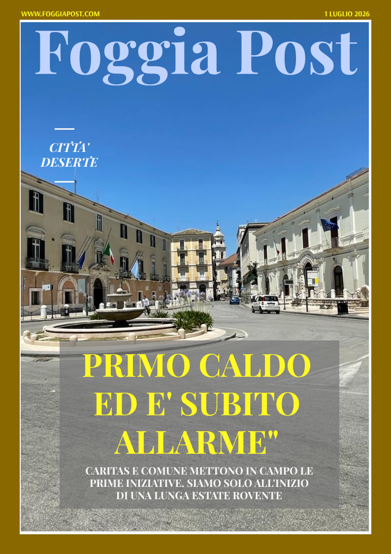 Foggia Post 1 luglio 2026. Sfoglia gratuitamente il giornale