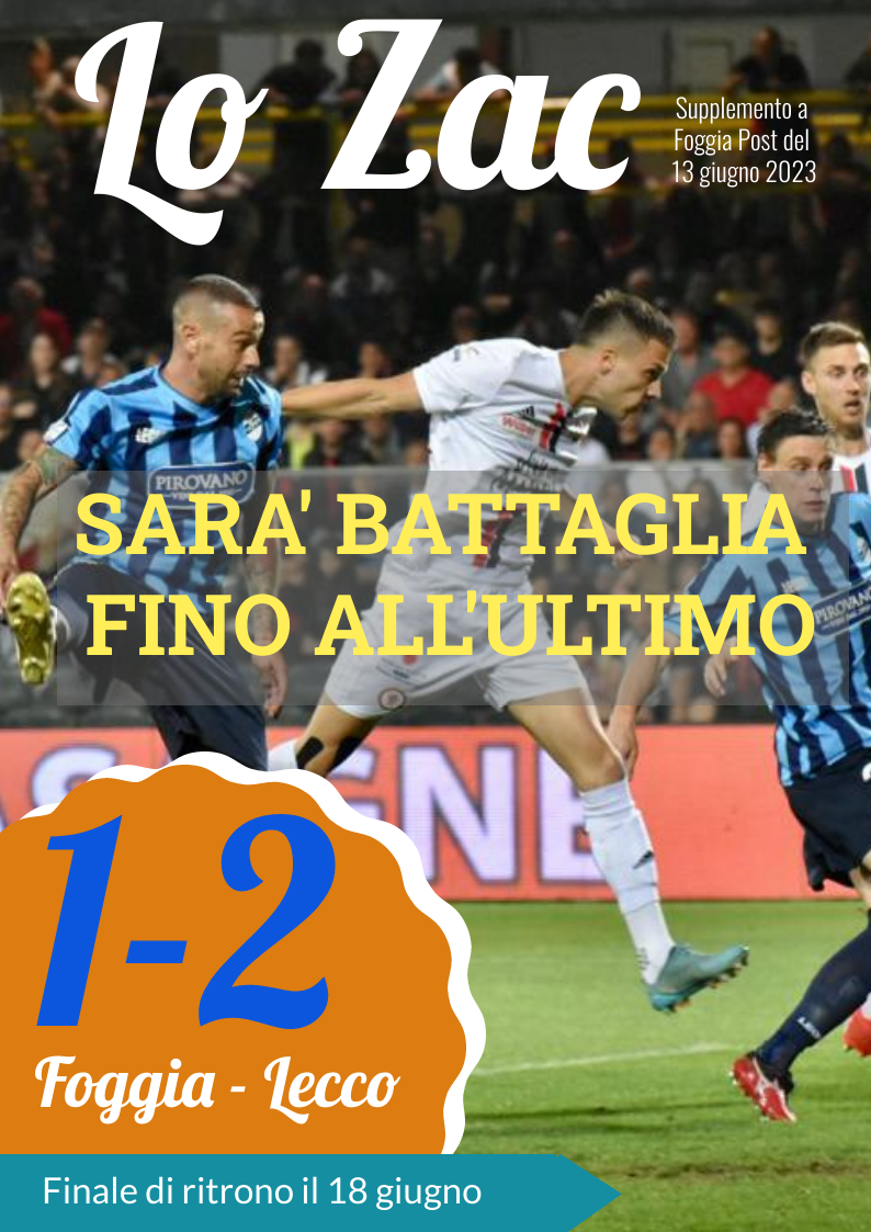 Lo Zac 14 giugno 2023. Finale play off di andata: Foggia 1-2 Lecco