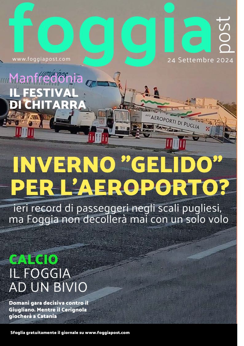 Foggia Post 24 settembre 2024. Sfoglia gratuitamente il giornale