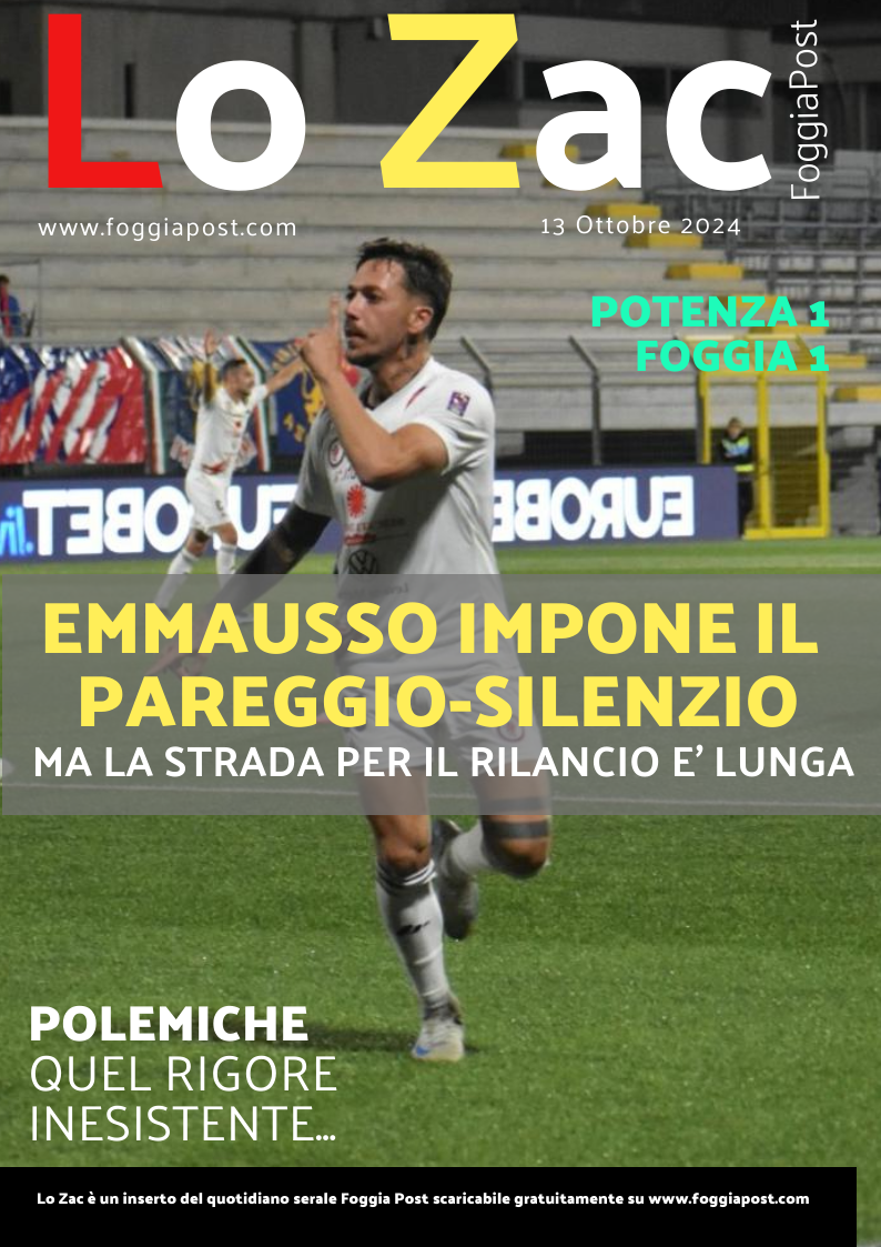 Lo Zac del 13 ottobre 2024. Potenza 1-1 Foggia. Emmausso rimette in piedi il Foggia