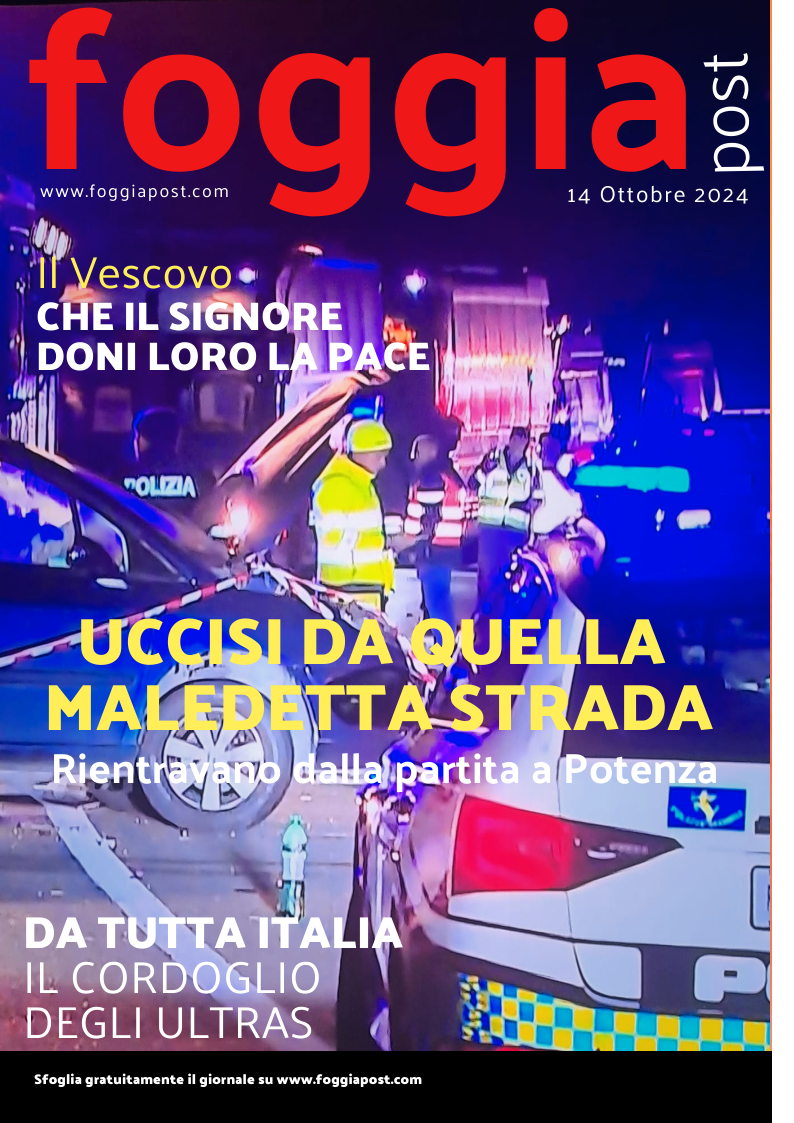 Foggia Post 14 ottobre 2024. Sfoglia il giornale gratuitamente