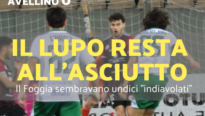 Lo Zac dell’8 febbraio 2025. Foggia 1-0 Avellino. Prestazione importante dei rossoneri
