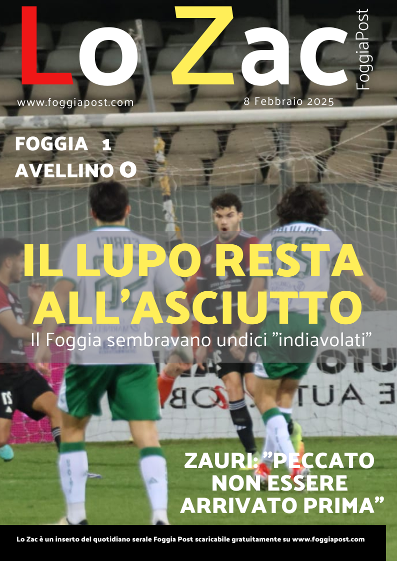 Lo Zac dell’8 febbraio 2025. Foggia 1-0 Avellino. Prestazione importante dei rossoneri