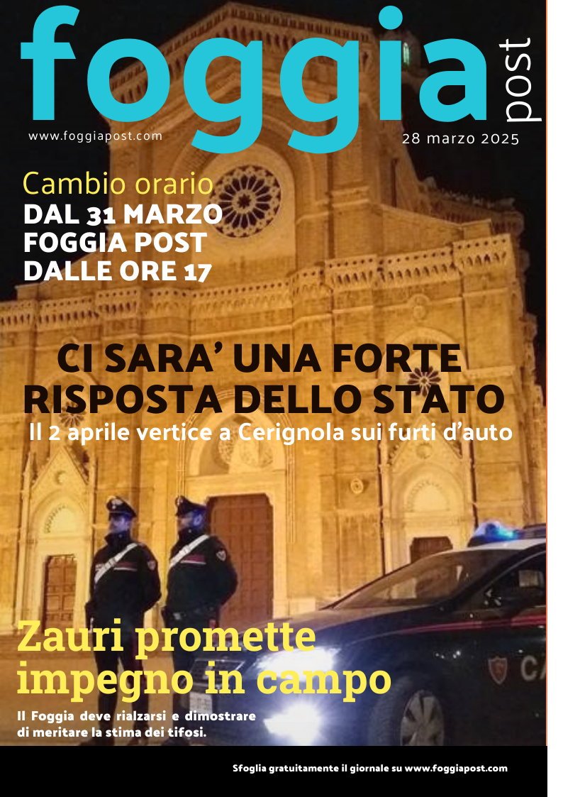 Foggia Post 28 marzo 2025. Sfoglia gratuitamente il giornale