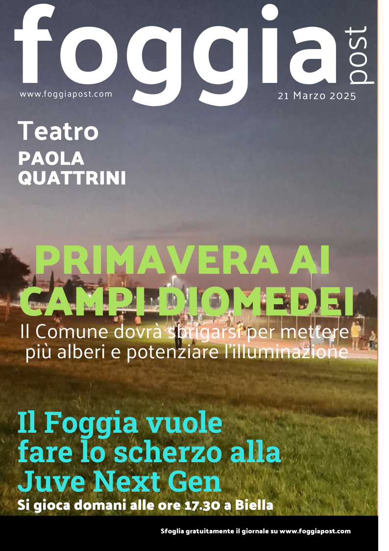 Foggia Post 21 marzo 2025. Sfoglia gratuitamente il giornale