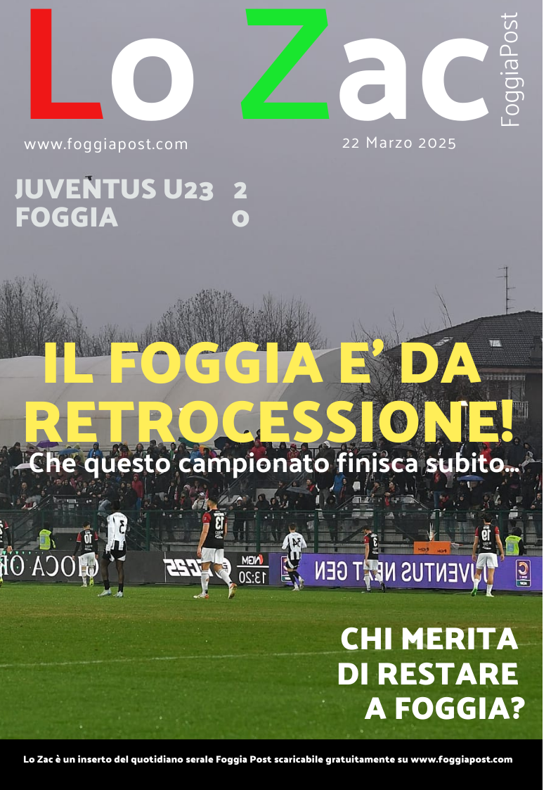 Lo Zac del 22 marzo 2025. Juventus Next Gen 2-0 Foggia. Squadra già in vacanza? Mancanza di rispetto verso i tifosi
