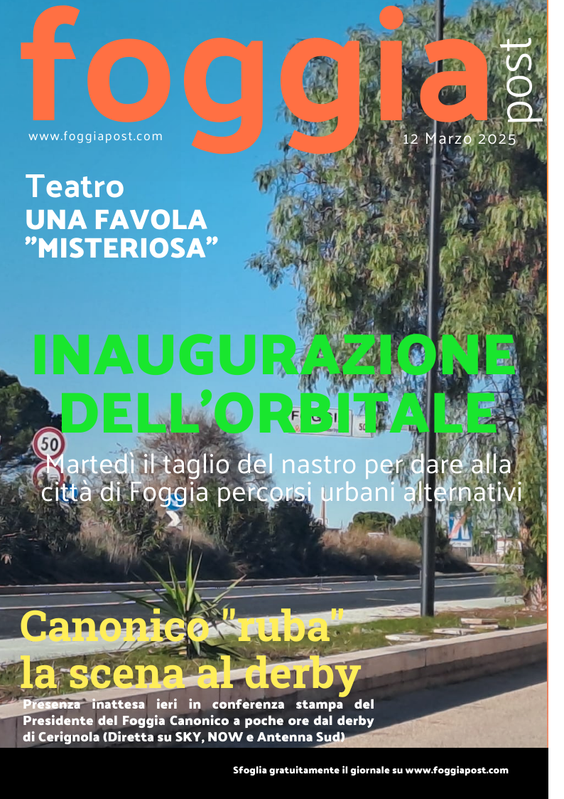 Foggia Post 12 marzo 2025. Sfoglia gratuitamente il giornale